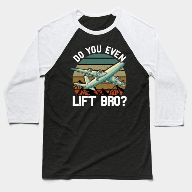 Funny Do You Even Lift Bro Airplane Pilot Flying Baseball T-Shirt by theperfectpresents